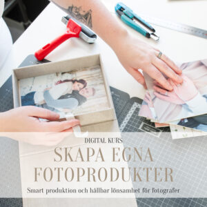 Digital kurs: Skapa egna fotoprodukter – Smart produktion och hållbar lönsamhet för fotografer